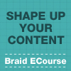 SHAPE UP YOUR CONTENT: Tame Your Ideas & Tell People How to Buy You